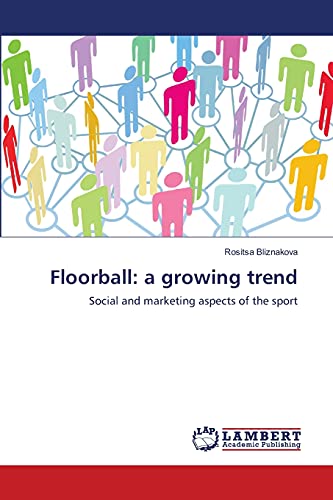Floorball: a growing trend: Social and marketing aspects of the sport Floorball: a growing trend: Social and marketing aspects of the sport
