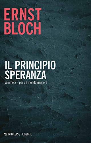 Il principio speranza. Per un mondo migliore (Vol. 2) (Filosofie)