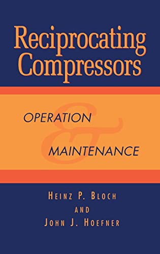Reciprocating Compressors:: Operation and Maintenance von Gulf Professional Publishing