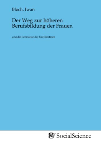 Der Weg zur höheren Berufsbildung der Frauen: und die Lehrweise der Universitäten von MV-Social_Science