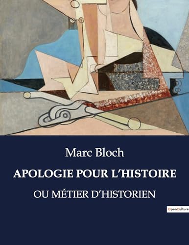 APOLOGIE POUR L¿HISTOIRE: OU MÉTIER D¿HISTORIEN