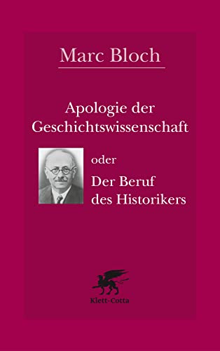 Apologie der Geschichtswissenschaft oder Der Beruf des Historikers von Klett-Cotta