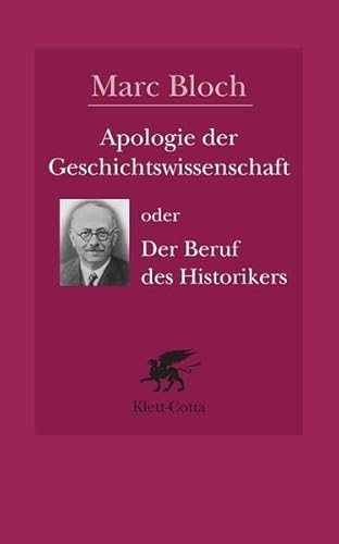 Apologie der Geschichte oder der Beruf des Historikers: Nach d. v. Etienne Bloch edierten französ. Ausg. hrsg. v. Peter Schöttler. Vorw. v. Jacques Le Goff