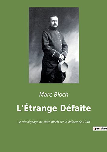 L'Étrange Défaite: Le témoignage de Marc Bloch sur la défaite de 1940 von Culturea