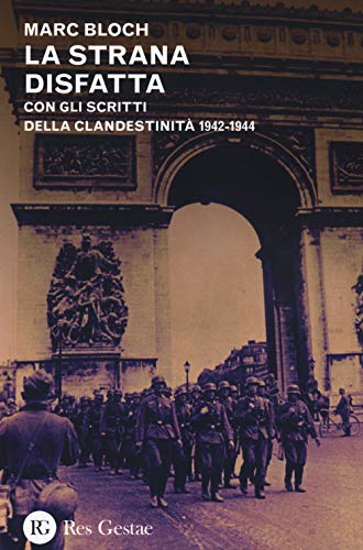 La strana disfatta. Con gli scritti della clandestinità 1942-1944 von Res Gestae