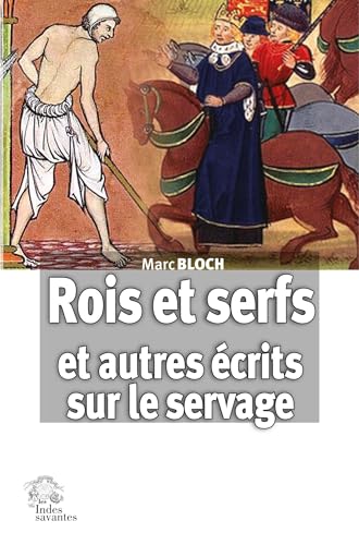 Rois et serfs - Un chapitre d'histoire capétienne: et autres écrits sur le servage von INDES SAVANTES