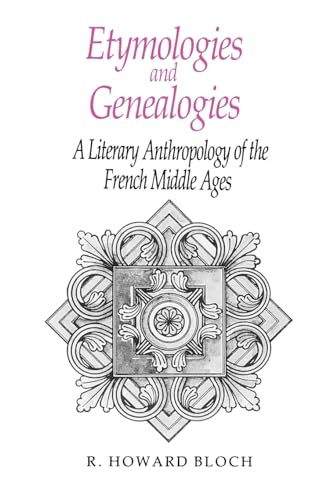 Etymologies and Genealogies: A Literary Anthropology of the French Middle Ages von University of Chicago Press