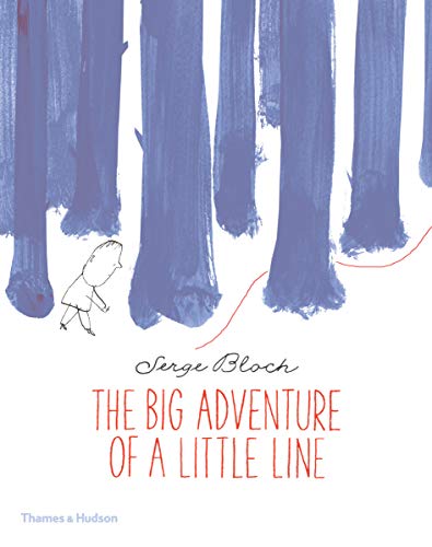 The Big Adventure of a Little Line: Serge Bloch von THAMES & HUDSON LTD