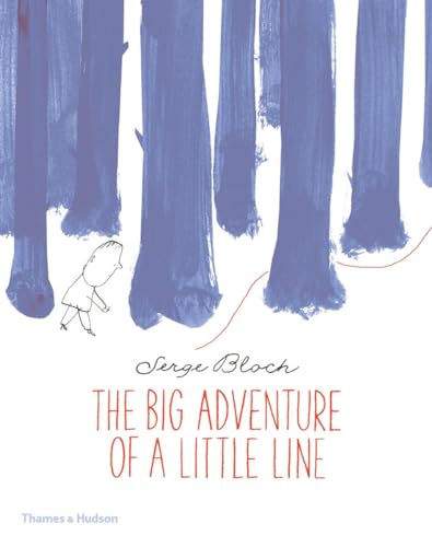 The Big Adventure of a Little Line: Serge Bloch von THAMES & HUDSON LTD