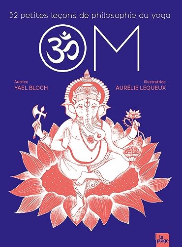 OM: 32 petites leçons de philosophie du yoga