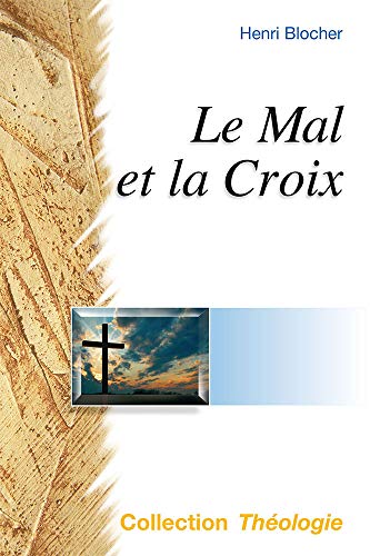Le Mal et la Croix. La pensée chrétienne aux prises avec le mal