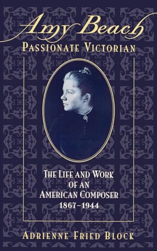 Amy Beach, Passionate Victorian: The Life and Work of an American Composer, 1867-1944