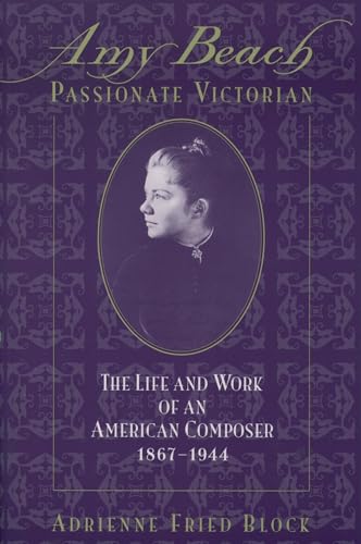Amy Beach: Passionate Victorian: The Life and Work of an American Composer 1867-1944 von Oxford University Press, USA