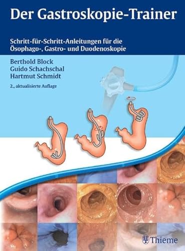 Der Gastroskopie-Trainer: Schritt-für-Schritt-Anleitung für die Ösophago-, Gastro- und Duodenoskopie