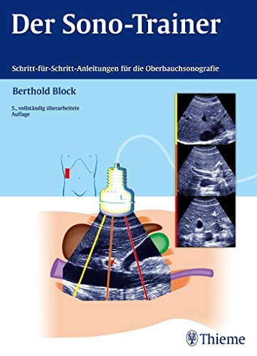 Der Sono-Trainer: Schritt-für-Schritt-Anleitungen für die Oberbauchsonografie Der Sono-Trainer: Schritt-für-Schritt-Anleitungen für die Oberbauchsonografie