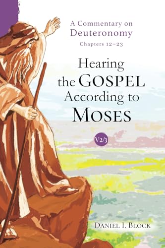 Hearing the Gospel According to Moses (Vol. 2): A Commentary on Deuteronomy (Chapters 12-23)
