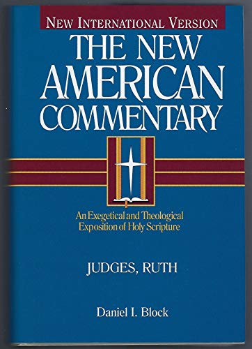 Judges, Ruth: An Exegetical and Theological Exposition of Holy Scripture (New American Commentary, Band 6)