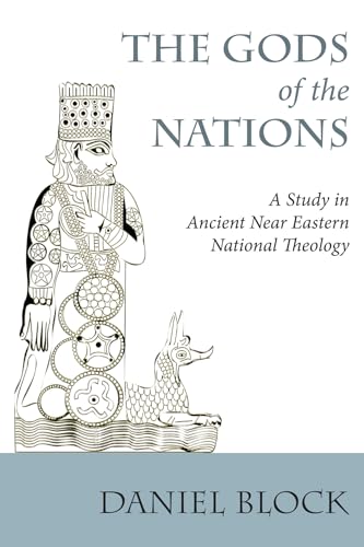 The Gods of the Nations: A Study in Ancient Near Eastern National Theology: Studies in Ancient Near Eastern National Theology The Gods of the Nations: A Study in Ancient Near Eastern National Theology: Studies in Ancient Near Eastern National Theology