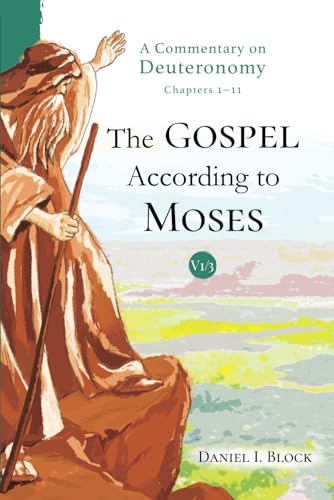 The Gospel According to Moses: A Commentary on Deuteronomy (Chapters 1–11, Vol. 1) von Inspirata Publishing