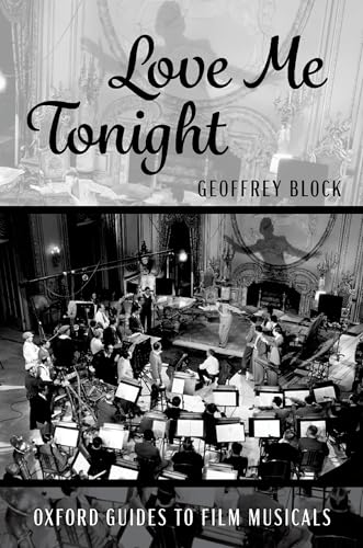 Love Me Tonight: A Chronical of 500 Days (Oxford Guides to Film Musicals) von Oxford University Press Inc