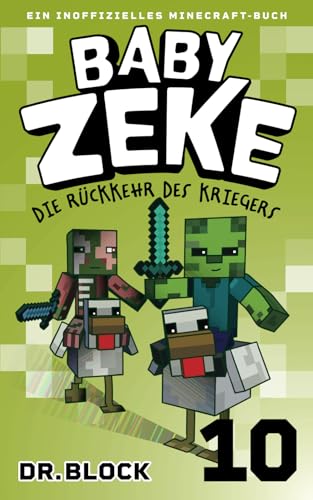 Baby Zeke 10 - Die Rückkehr des Kriegers: Ein Inoffizielles Minecraft-Buch (Vom Leben eines Zombie-Kriegers, Band 10) von Independently published