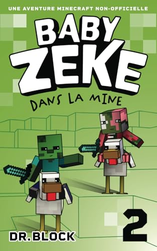 Baby Zeke 2 - Dans La Mine: Une Aventure Minecraft Non-Officielle (La Vie d'un Guerrier Zombie, Band 2) von Independently published