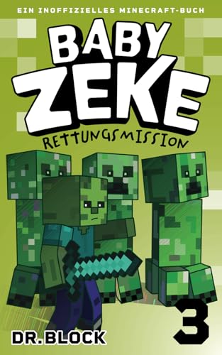 Baby Zeke 3 - Rettungsmission: Ein Inoffizielles Minecraft-Buch (Vom Leben eines Zombie-Kriegers, Band 3) von Eclectic Esquire Media, LLC