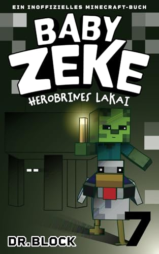 Baby Zeke 7 - Herobrines Lakai: Ein Inoffizielles Minecraft-Buch (Vom Leben eines Zombie-Kriegers, Band 7)
