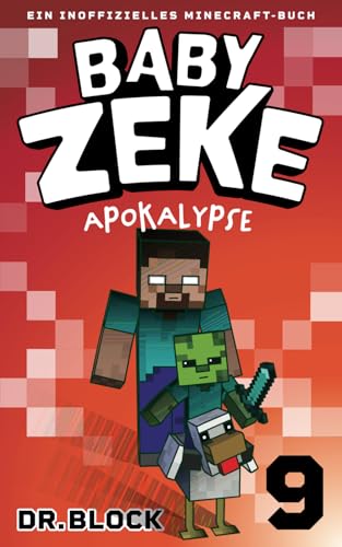 Baby Zeke 9 - Apokalypse: Ein Inoffizielles Minecraft-Buch (Vom Leben eines Zombie-Kriegers, Band 9) von Eclectic Esquire Media, LLC