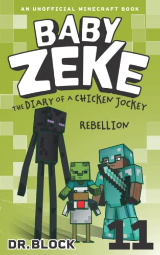 Baby Zeke: Rebellion: The diary of a chicken jockey, book 11 (an unofficial Minecraft book) (Life and Times of Baby Zeke, Band 11) von Independently published