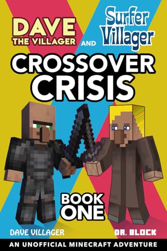 Dave the Villager and Surfer Villager: Crossover Crisis, Book One: An Unofficial Minecraft Adventure Dave the Villager and Surfer Villager: Crossover Crisis, Book One: An Unofficial Minecraft Adventure von Independently published