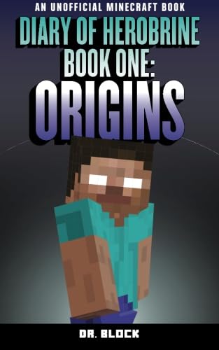 Diary of Herobrine: Origins (an unofficial Minecraft book) (The Herobrine Story, Band 1)