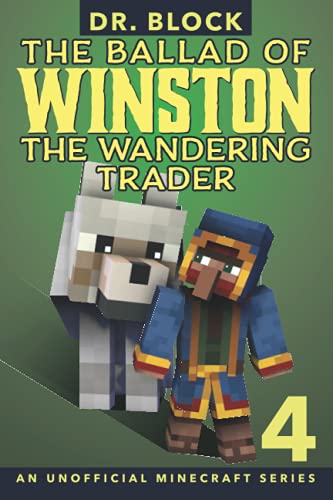 The Ballad of Winston the Wandering Trader, Book 4: (An Unofficial Minecraft Series) von Eclectic Esquire Media, LLC