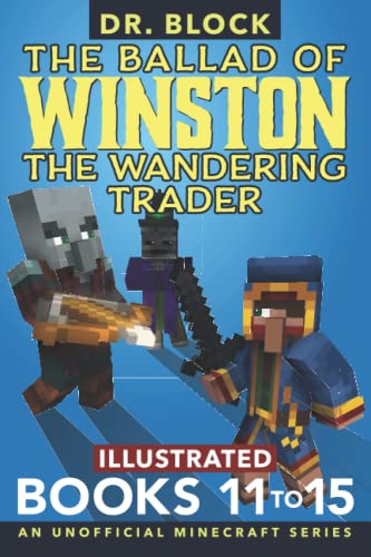 The Ballad of Winston the Wandering Trader, Books 11 To 15: An Unofficial Minecraft Series (Illustrated Ballad of Winston Collections, Band 3)