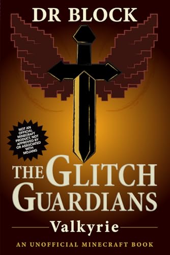 Valkyrie: An Unofficial Minecraft Book (Tales of the Glitch Guardians, Band 8)