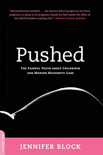 Pushed: The Painful Truth About Childbirth and Modern Maternity Care von Da Capo Press
