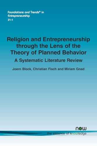 Religion and Entrepreneurship through the Lens of the Theory of Planned Behavior: A Systematic Literature Review (Foundations and Trends(r) in Entrepreneurship) von Now Publishers Inc