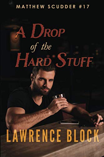 A Drop of the Hard Stuff (Matthew Scudder, Band 17)