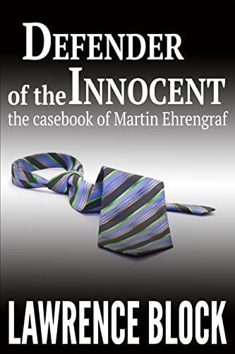 Defender of the Innocent: The Casebook of Martin Ehrengraf von CREATESPACE