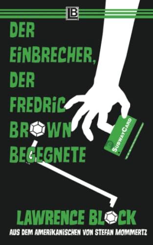 Der Einbrecher, der Fredric Brown begegnete: Bernie Rhodenbarr #13