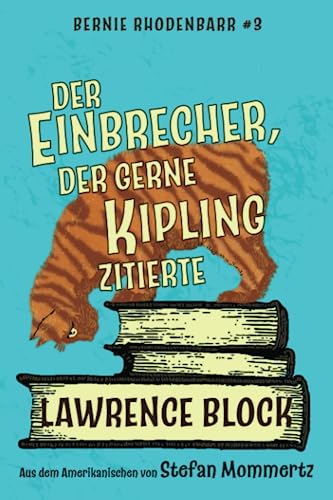 Der Einbrecher, der gerne Kipling zitierte: Bernie Rhodenbarr #3 von Independently published