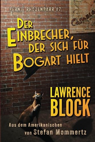 Der Einbrecher, der sich für Bogart hielt: Bernie Rhodenbarr #7 Der Einbrecher, der sich für Bogart hielt: Bernie Rhodenbarr #7