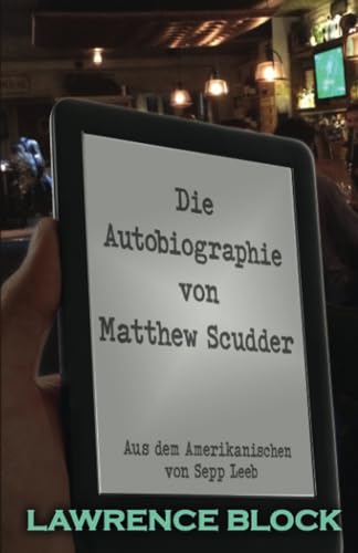 Die Autobiographie von Matthew Scudder: Matthew Scudder #20 Die Autobiographie von Matthew Scudder: Matthew Scudder #20 von Independently published