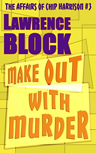 Make Out With Murder (The Affairs of Chip Harrison, Band 3)