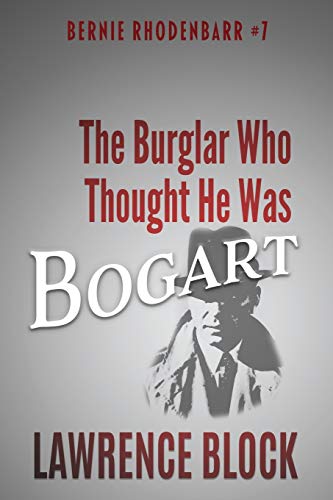 The Burglar Who Thought He Was Bogart (Bernie Rhodenbarr, Band 7) von Independently published