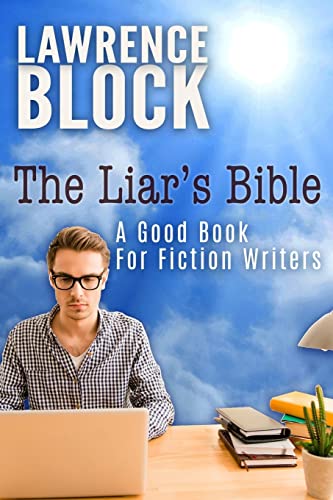 The Liar's Bible: A Good Book for Fiction Writers The Liar's Bible: A Good Book for Fiction Writers