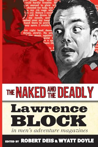 The Naked and the Deadly: Lawrence Block in Men's Adventure Magazines (Men's Adventure Library, Band 17) von New Texture