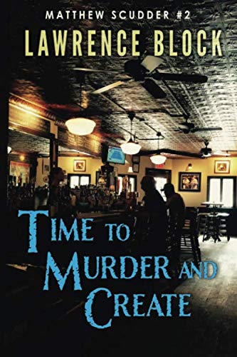 Time to Murder and Create (Matthew Scudder, Band 2) von Independently published
