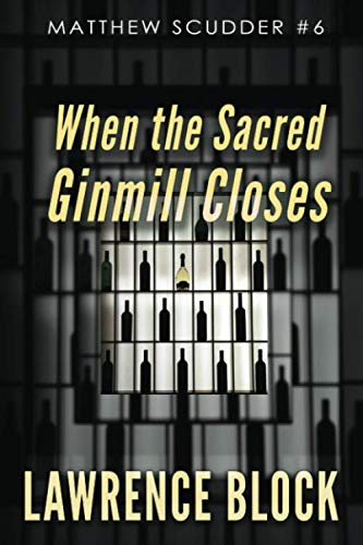 When the Sacred Ginmill Closes (Matthew Scudder, Band 6)