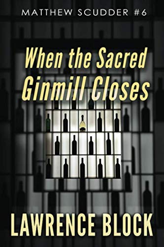 When the Sacred Ginmill Closes (Matthew Scudder, Band 6)